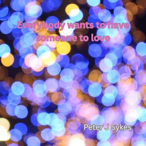 Everybody wants to have someone to love