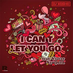I Can't Let You Go(feat. Victor Sampson) (Explicit)