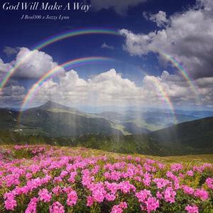 God Will Make A Way (feat. J Real100 & Jazzy Lynn)