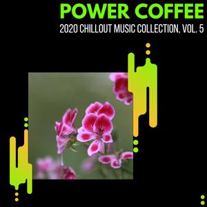 Power Coffee - 2020 Chillout Music Collection, Vol. 5