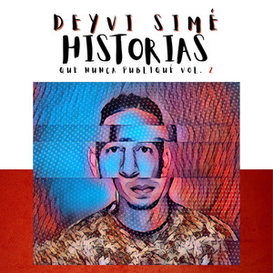 Deyvi Simé: Historias Que Nunca Publiqué, Vol. 2