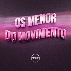 OS MENOR DO MOVIMENTO (Explicit)