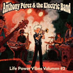 Anthony Pérez / Life Power Vibes Volumen #3