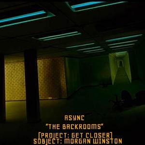 (ASYNC) [The Back Rooms] [PROJECT: Get Closer]