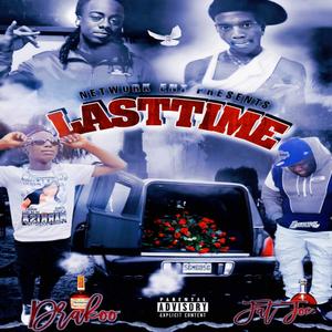 Last Time (feat. Joc Donerio & Drakoo Osama) [Explicit]