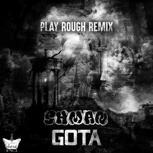 GOTA (Play Rough Remix)