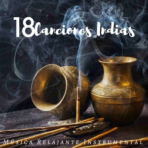 18 Canciones Indias - Música Relajante Instrumental con Tabla, Sitar, Flauta Tibetana, Música para Meditar