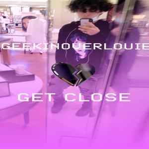 Get Close - *****ItsLouie (Explicit)