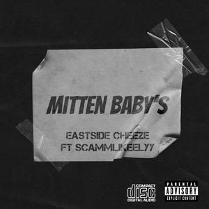 Eastside Cheeze - Mitten Baby's (feat. Scammlikeelyy) (Explicit)