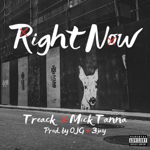 Right Now (feat. OJG, Mick Tanna & Treack) (Explicit)