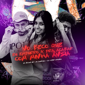 NO BECO QUE EU EMPURRO X PRA ACABAR COM MINHA ÂNSIA (Explicit)