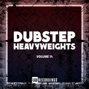 Dubstep Heavyweights, Vol. 14 (Explicit)