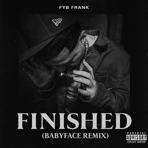 Finished (Babyface REMIX|Explicit)