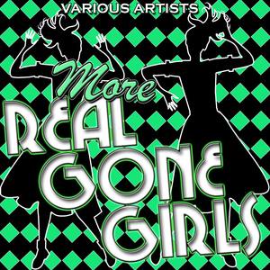 More Real Gone Girls