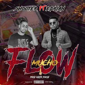 MUCHO FLOW (feat. EDRIAN, SHOOTER & Prod Ras Yorsh) [Explicit]