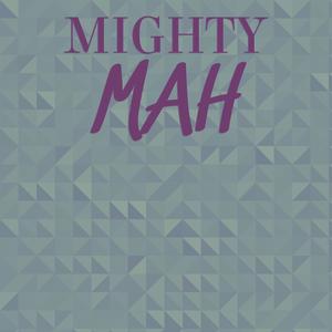 Mighty Mah