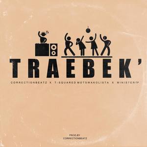 Traebek(feat. MinisterTP & T-Squared Motswakolista)