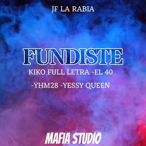 FUNDISTE (feat. KIKO FULL LETRA, EL 40, YHM28 & YESSY QUEEN)