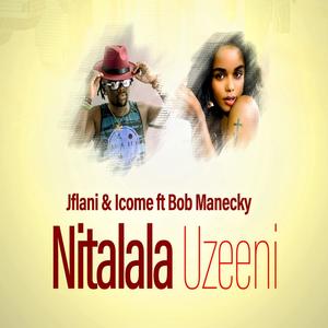 Nitalala Uzeeni(feat. Icome & Bob manecky)