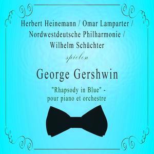 Herbert Heinemann / Omar Lamparter / Nordwestdeutsche Philharmonie / Wilhelm Schüchter spielen: George Gershwin: "Rhapsody in Blue" - pour piano et orchestre