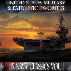 United States Military and Patriotic Favorites: US Navy Classics Vol.1