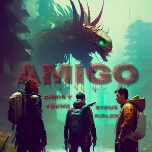 Amigo (feat. Chris't Young & Syrus Kibler) (Explicit)