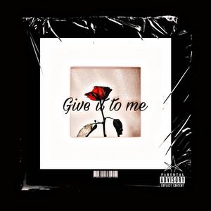 Give It To Me (feat. El Piurri) [Explicit]