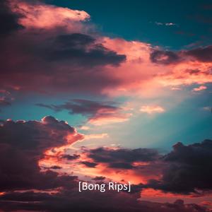 Bong Rips (Explicit)