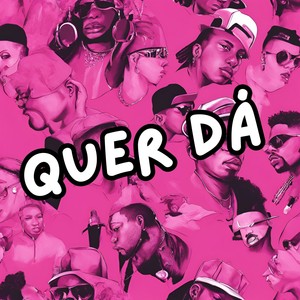 QUER DÁ (Explicit)