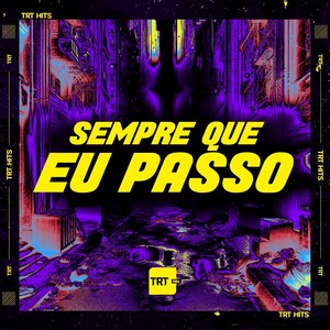 SEMPRE QUE EU PASSO (Explicit)