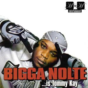 Bigga Nolte ... Is Tommy Kay (Explicit)