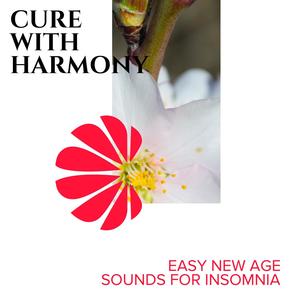 Cure with Harmony - Easy New Age Sounds for Insomnia