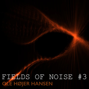 Fields of Noise #3