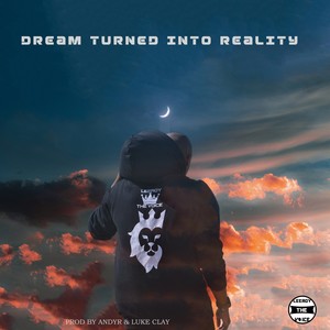 Dream Turned into Reality (Explicit)