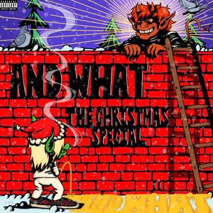 AND WHAT: The Christmas Special, Vol. 1 (Explicit)