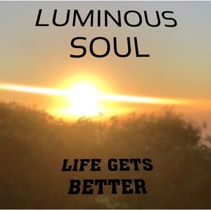 Life Gets Better (feat. LUMINOUS SOUL THE PROPHECY) [Explicit]