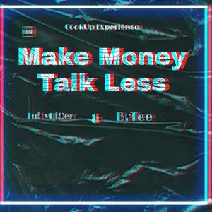 Make Money Talk Less (feat. BrTee) [Explicit]