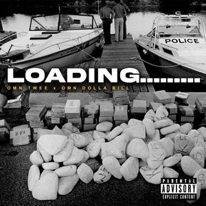 Loading........ (feat. Omn Dolla Bill) [Explicit]