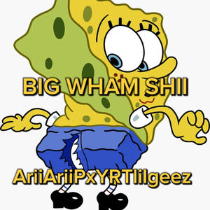 Big Wham shii (Explicit)