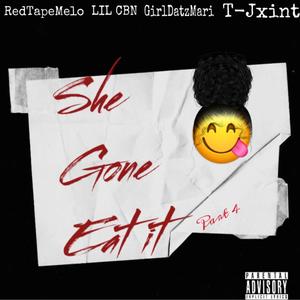 She Gone Eat it (feat. T-Jxint, RedTapeMelo & GirlDatzMari) [Sped Up] [Explicit]