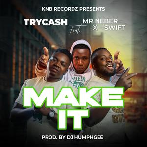 Try Cash Make It (feat. Mr Neber & Swift)