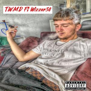 T.W.M.D PT2 (feat. Wizzer30) (Explicit)