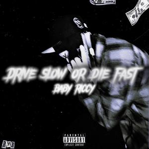 Drive slow or die fast (Explicit)