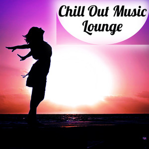 Chill Out Music Lounge – Total Relaxation, Music for Holiday, Beach Party, Take a Rest