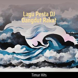 Lagu Pesta Dj Dangdut Rakat (Remix)