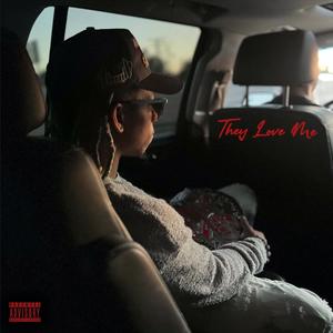 They Love Me (Explicit)