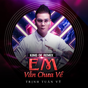 Em Vẫn Chưa Về (Remix)