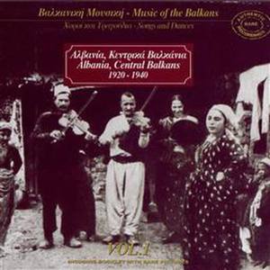 Music Of The Balkans, Vol. 1 - Albania, Central Balkans (1920-1940)