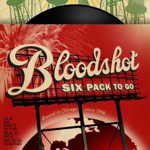 Bloodshot Six Pack To Go: Working Songs For The Drinking Class (Explicit)