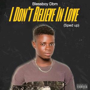 I Don’t Believe In Love (Sped up) [Explicit]